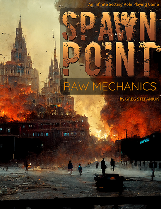 Spawn Point RPG Raw Mechanics Core Rulebook